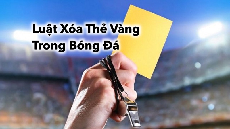 Cập Nhật Mới Nhất Về Luật Xóa Thẻ Vàng Trong Bóng Đá