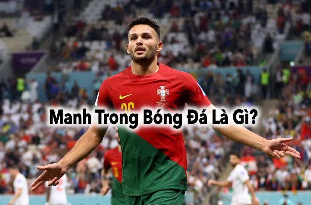 Khám Phá Thuật Ngữ Manh Trong Bóng Đá Là Gì?