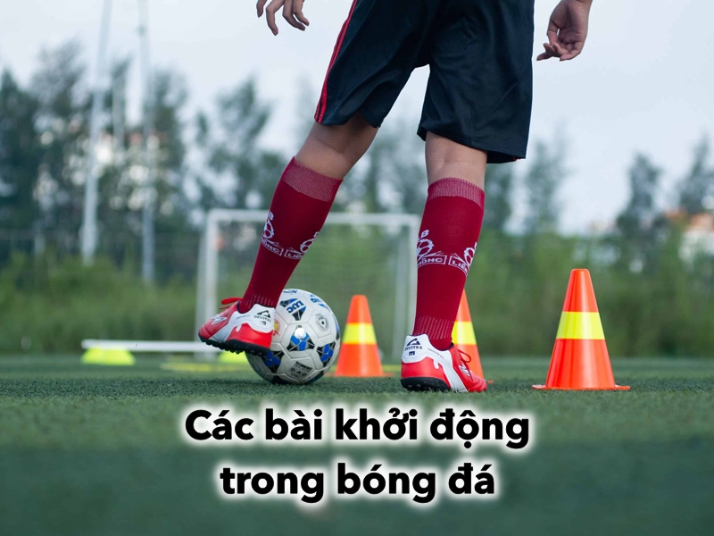 Tầm quan trọng của các bài khởi động trong bóng đá