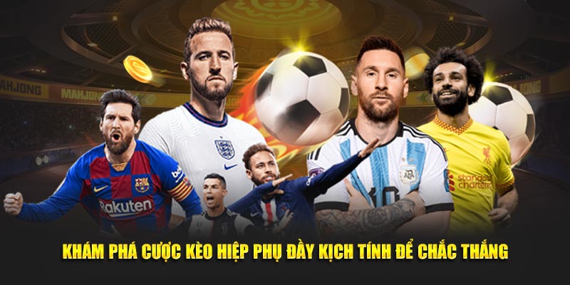 Khám phá cược kèo hiệp phụ đầy kịch tính để chắc thắng