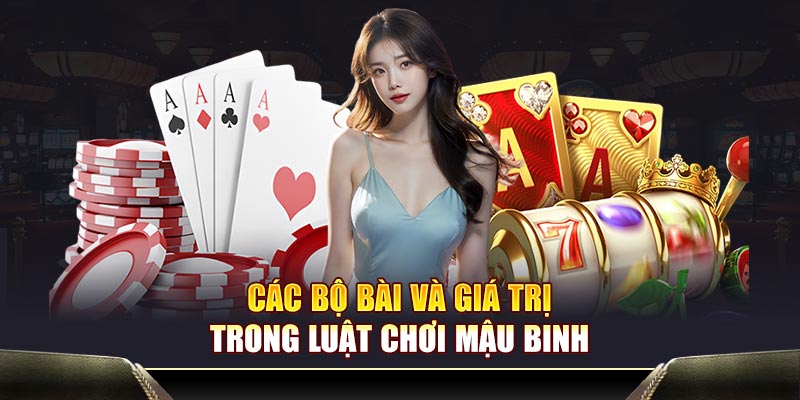 Các bộ bài và giá trị trong luật chơi mậu binh