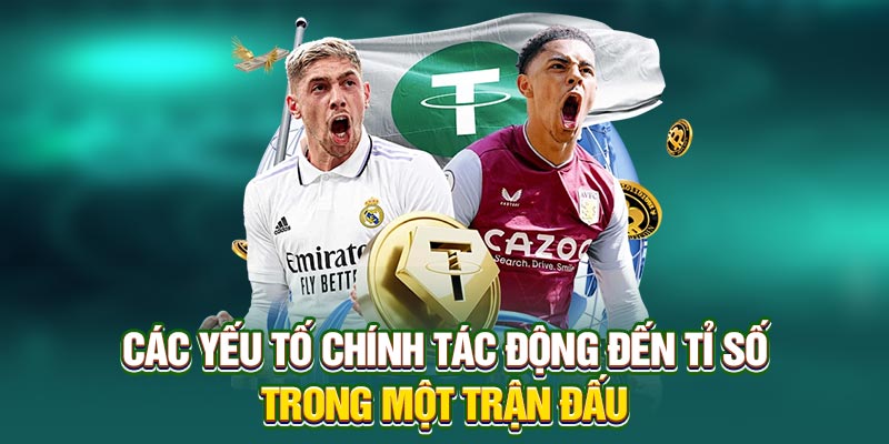 Các yếu tố chính tác động đến tỉ số trong một trận đấu