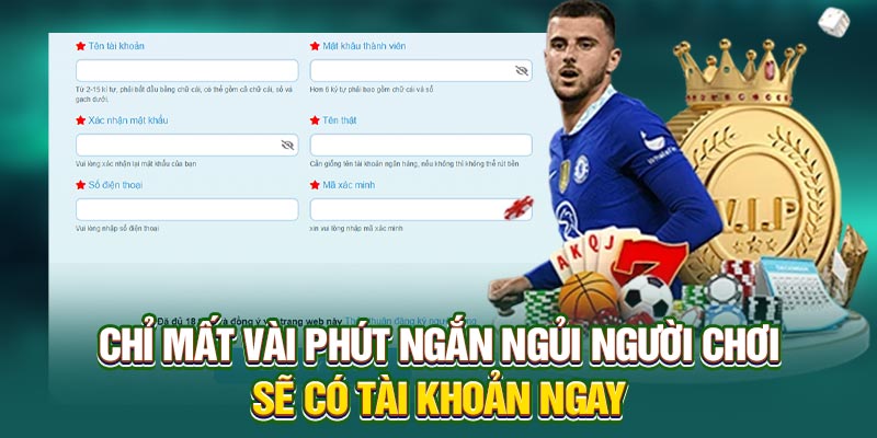 Chỉ mất vài phút ngắn ngủi người chơi sẽ có tài khoản ngay