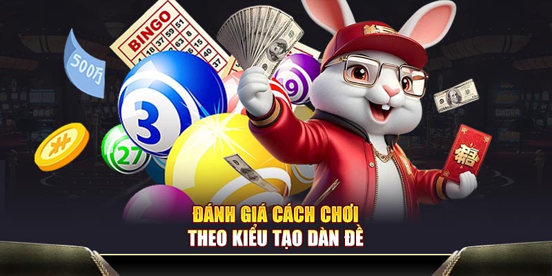 Đánh giá cách chơi theo kiểu tạo dàn đề