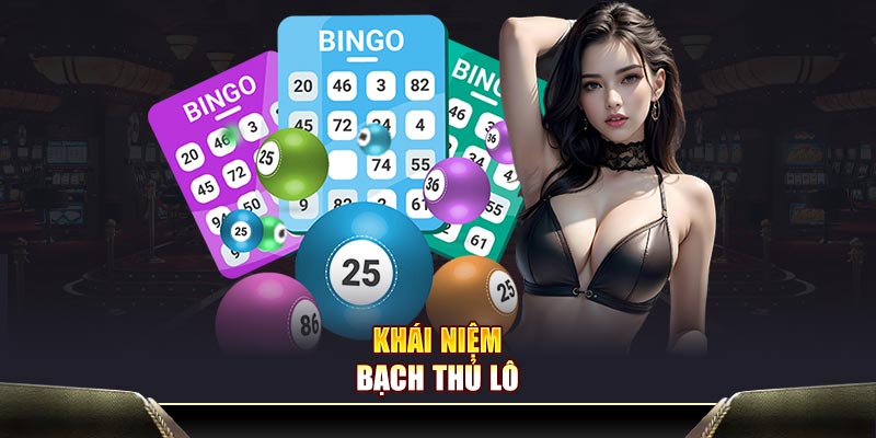 Khái niệm bạch thủ lô