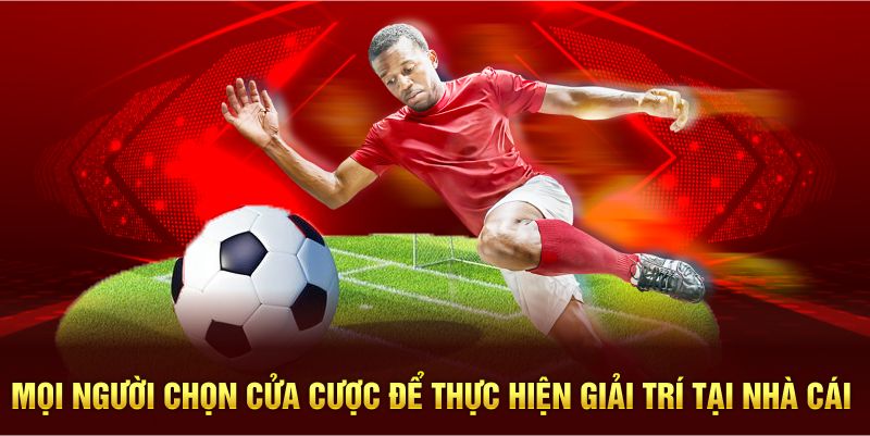 Mọi người chọn cửa cược để thực hiện giải trí tại nhà cái