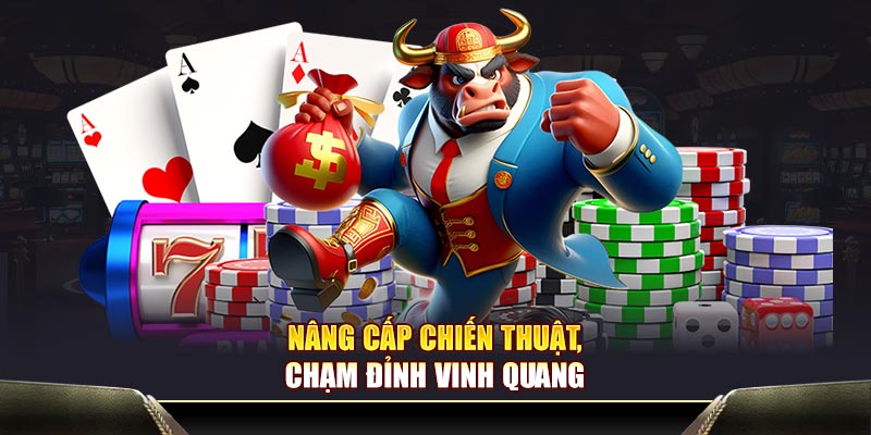 Nâng cấp chiến thuật, chạm đỉnh vinh quang